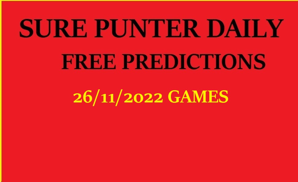 SURE PUNTER DAILY FREE PREDICTIONS 26/11/2022 GAMES FIFA WORLD CUP 2022 EDITION